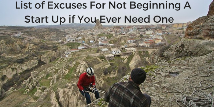 List of Excuses For Not Beginning A Start Up if You Ever Need One  